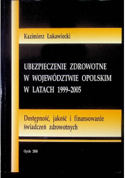 Ubezpieczenie zdrowotne w województwie opolskim w latach 1999 - 2005