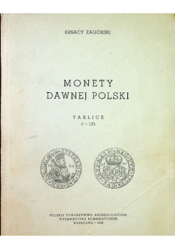 Monety dawnej Polski Tablice I - LX Reprint z 1845 r.