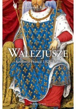 Walezjusze Królowie Francji 1328 - 1589