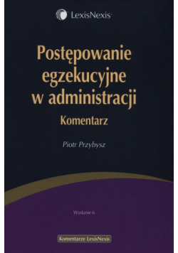 Postępowanie egzekucyjne w administracji. Komentarz