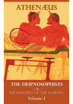 The Deipnosophists, or Banquet of the Learned