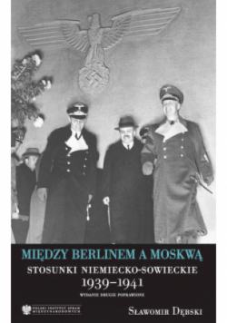 Między Berlinem a Moskwą Stosunki niemiecko  sowieckie 1939-1941