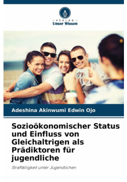 Sozioökonomischer Status und Einfluss von Gleichaltrigen als Prädiktoren für jugendliche