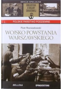 Biblioteka II Wojny Światowej Tom 1 Wojsko Powstania Warszawskiego