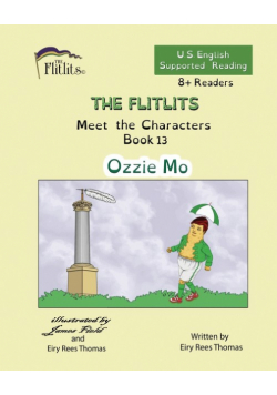 THE FLITLITS, Meet the Characters, Book 13, Ozzie Mo, 8+Readers, U.S. English, Supported Reading