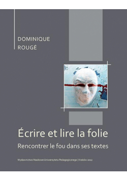 Écrire et lire la folie. Rencontrer le fou dans ses textes