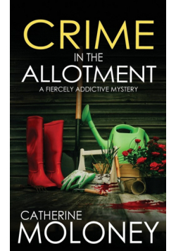 CRIME IN THE ALLOTMENT a fiercely addictive mystery