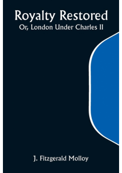 Royalty Restored; Or, London Under Charles II