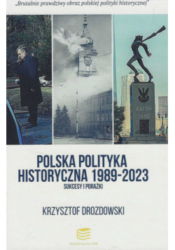 Polska polityka historyczna 1989-2023 Sukcesy i porażki