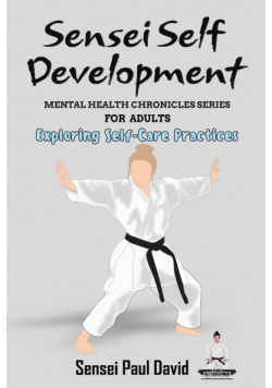 Sensei Self Development - Mental Health Chronicles Series - Exploring Self-Care Practices