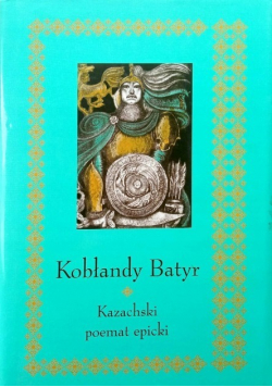 Kobłandy Batyr Kazachski poemat epicki
