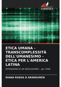 Etica Umana - Transcomplessità Dell'umanesimo - Etica Per L'america Latina