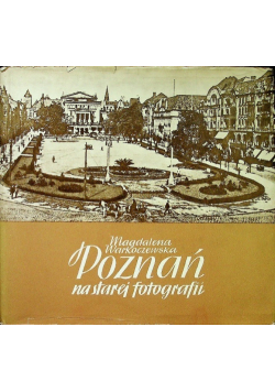 Poznań na starej fotografii
