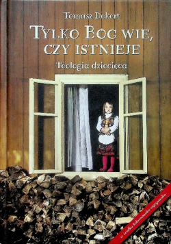 Tylko Bóg wie czy istnieje Teologia dziecięca