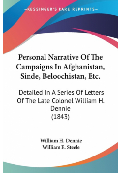 Personal Narrative Of The Campaigns In Afghanistan, Sinde, Beloochistan, Etc.