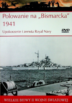 Wielkie bitwy II wojny światowej Polowanie na Bismarcka 1941 Upokorzenie i zemsta Royal Navy