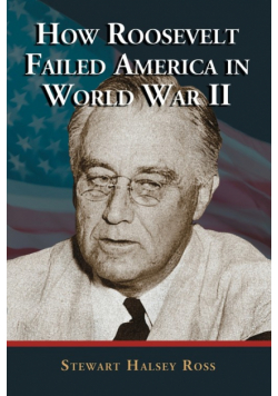 How Roosevelt Failed America in World War II