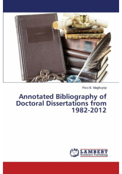 Annotated Bibliography of Doctoral Dissertations from 1982-2012