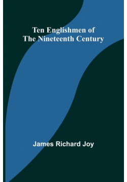 Ten Englishmen of the Nineteenth Century