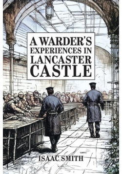 A Warder's Experiences In Lancaster Castle