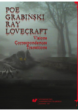 Poe, Grabiński, Ray, Lovecraft. Visions, Correspondences, Transitions