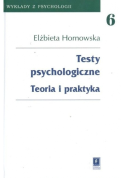 Testy psychologiczne. Teoria i praktyka 6