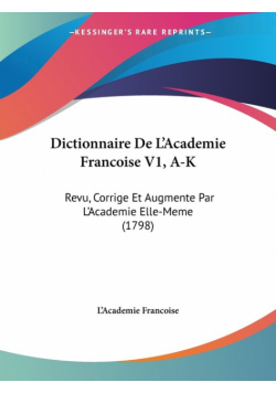 Dictionnaire De L'Academie Francoise V1, A-K