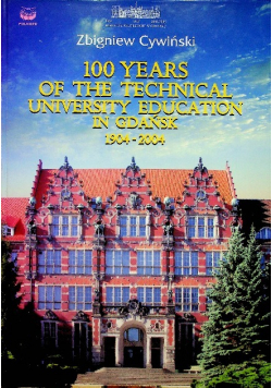 100 years of the technical university education in Gdańsk 1904 - 2004