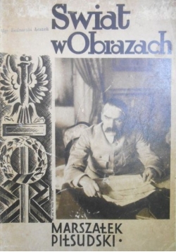 Świat w obrazach. Marszałek Piłsudski. 1931 r.