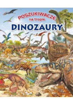 Poszukiwacze na tropie Dinozaury