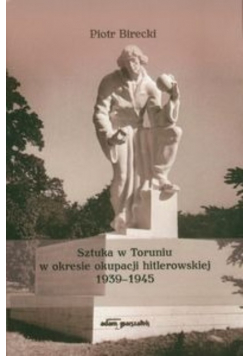 Sztuka w Toruniu w okresie okupacji hitlerowskiej 1939 - 1945