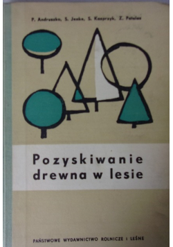 Pozyskiwanie drewna w lesie
