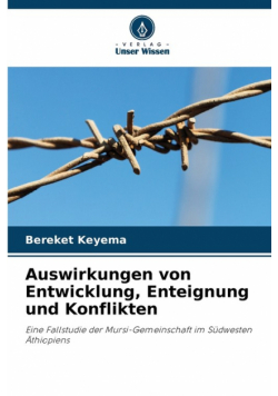 Auswirkungen von Entwicklung, Enteignung und Konflikten