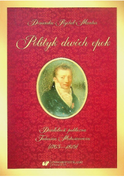 Polityk dwóch epok  Działalność publiczna Tadeusza Matuszewicza