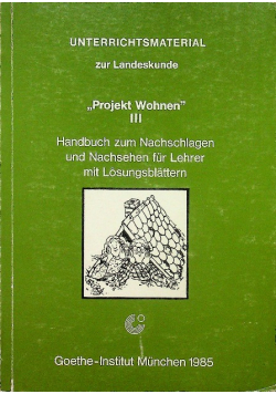 Projekt Wohnen III  Handbuch zum Nachschlagen und Nachsehen fur Lehrer mit Losungsblattern
