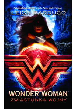 Wonder Woman. Zwiastunka wojny