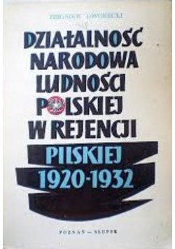 Działalność narodowa ludności Polskiej w rejencji Pilskiej 1920-1932