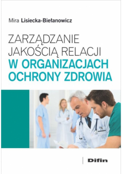 Zarządzanie jakością relacji w organizacjach ochrony zdrowia