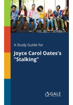 A Study Guide for Joyce Carol Oates's "Stalking"