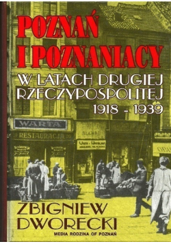 Poznań i Poznaniacy w latach Drugiej Rzeczypospolitej 1918  1939