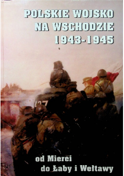 Polskie Wojsko Na Wschodzie 1943 1945