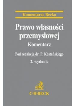 Kostański Piotr - Prawo własności przemysłowej. Komentarz