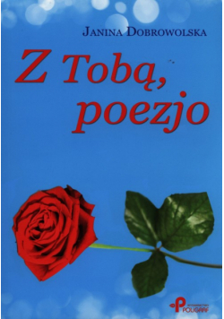 Dobrowolska Janina - Z tobą, poezjo