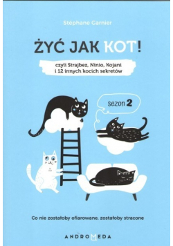 Żyć jak kot Czyli Strajbez Ninio Kojani i 12 innych kocich sekretów Sezon II
