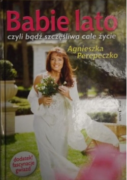Babie lato: czyli bądź szczęśliwa całe życie+autograf