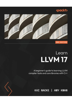 Learn LLVM 17 - Second Edition