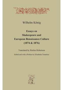 Essays on Shakespeare and European Renaissance Culture (1874 & 1876)