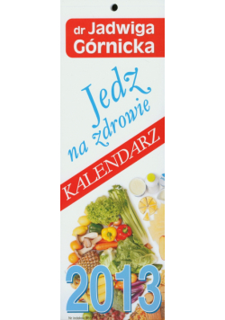 Kalendarz 2013 paskowy Jedz na zdrowie