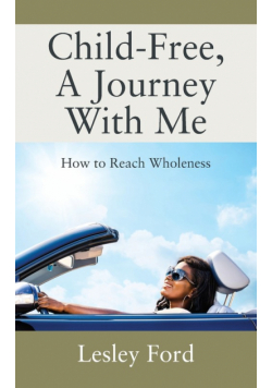 Child-Free, A Journey With Me!