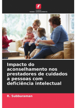 Impacto do aconselhamento nos prestadores de cuidados a pessoas com deficiência intelectual